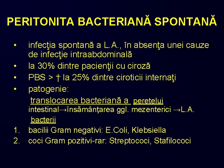 PERITONITA BACTERIANĂ SPONTANĂ • • 1. 2. infecţia spontană a L. A. , în