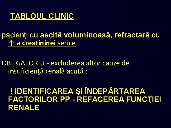 TABLOUL CLINIC pacienţi cu ascită voluminoasă, refractară cu ↑ a creatininei serice OBLIGATORIU -