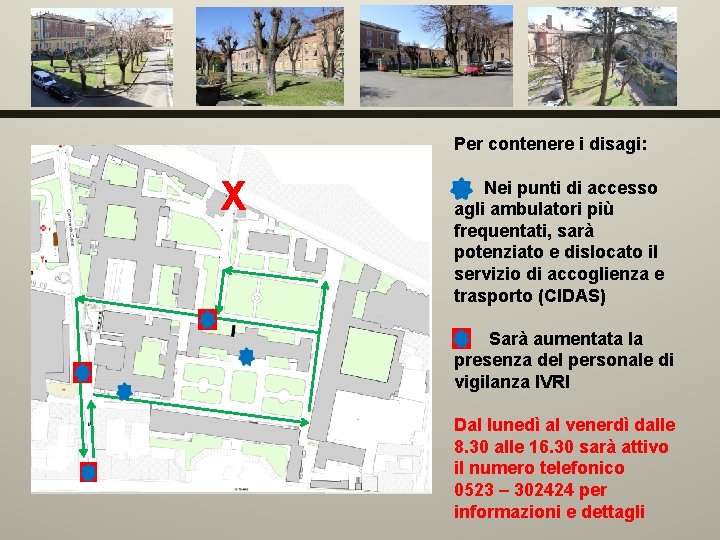 Per contenere i disagi: X Nei punti di accesso agli ambulatori più frequentati, sarà