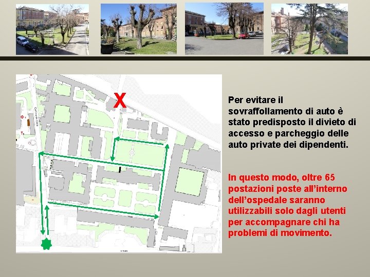 X Per evitare il sovraffollamento di auto è stato predisposto il divieto di accesso