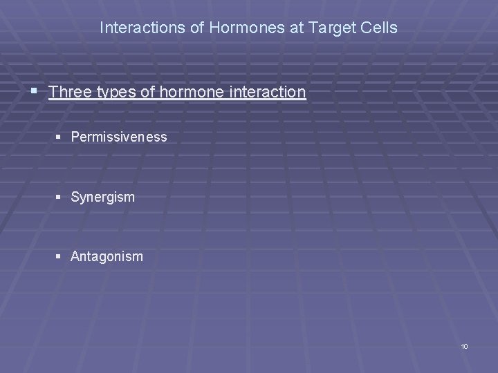 Interactions of Hormones at Target Cells § Three types of hormone interaction § Permissiveness