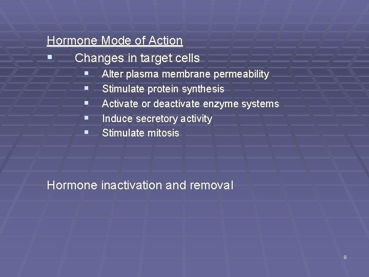 Hormone Mode of Action § Changes in target cells § Alter plasma membrane permeability
