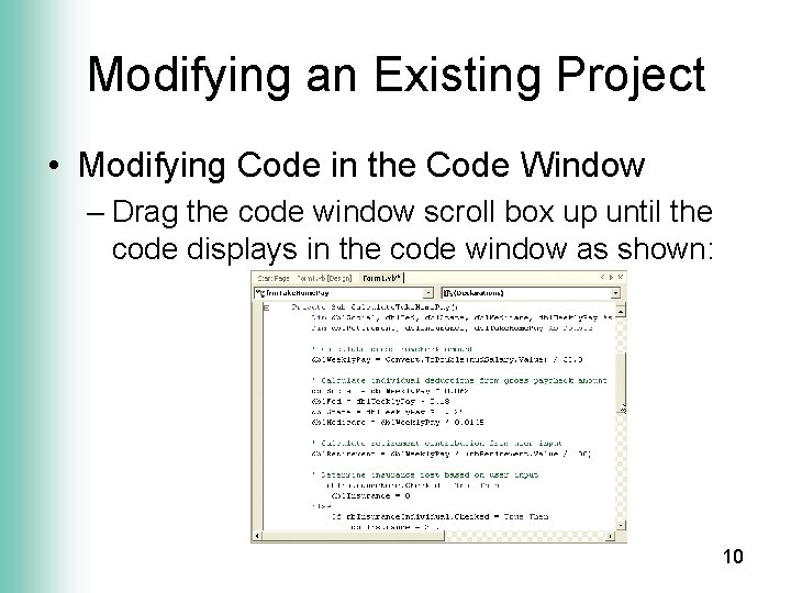 Modifying an Existing Project • Modifying Code in the Code Window – Drag the