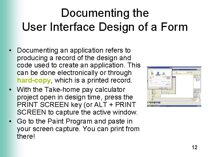 Documenting the User Interface Design of a Form • Documenting an application refers to
