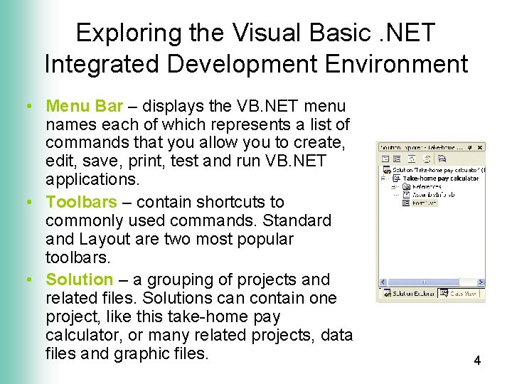 Exploring the Visual Basic. NET Integrated Development Environment • Menu Bar – displays the