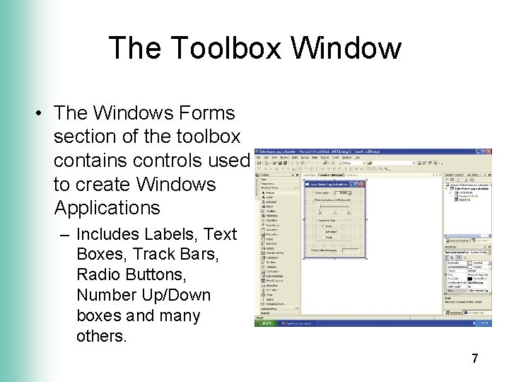 The Toolbox Window • The Windows Forms section of the toolbox contains controls used