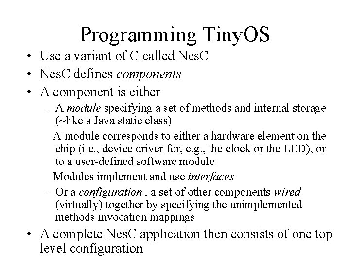 Programming Tiny. OS • Use a variant of C called Nes. C • Nes.