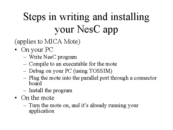 Steps in writing and installing your Nes. C app (applies to MICA Mote) •