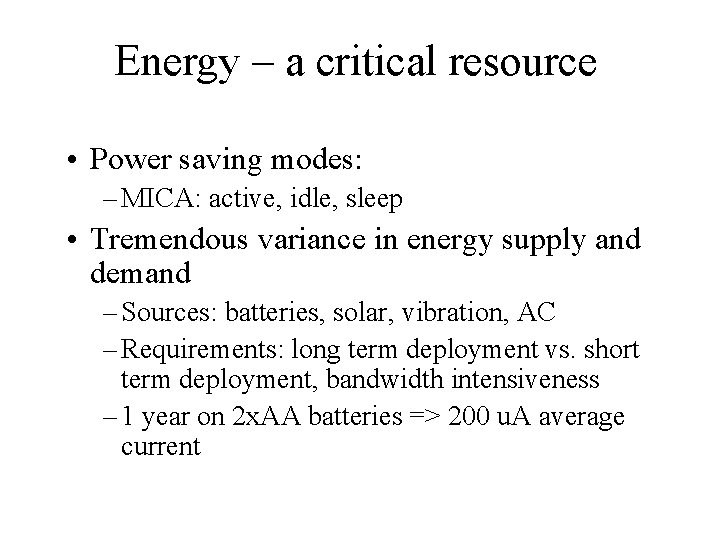 Energy – a critical resource • Power saving modes: – MICA: active, idle, sleep