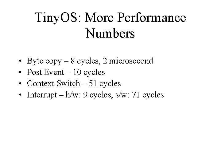 Tiny. OS: More Performance Numbers • • Byte copy – 8 cycles, 2 microsecond