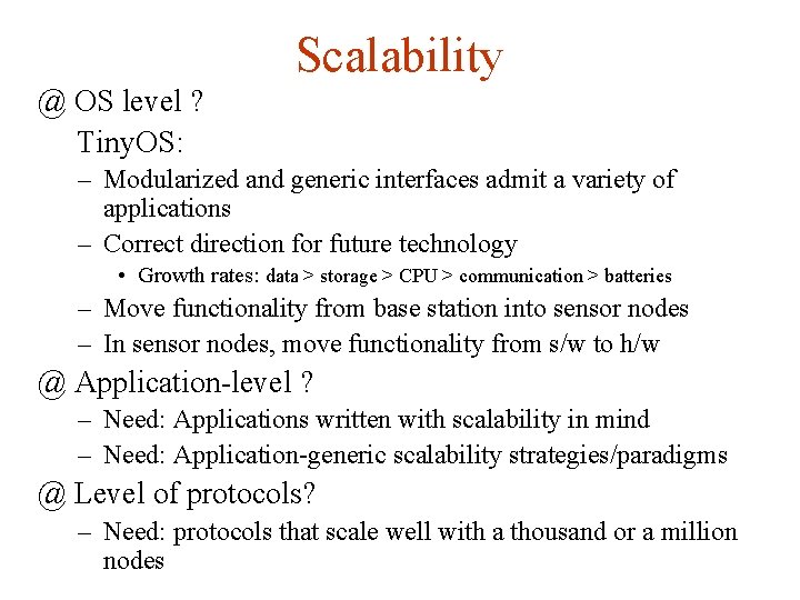 Scalability @ OS level ? Tiny. OS: – Modularized and generic interfaces admit a