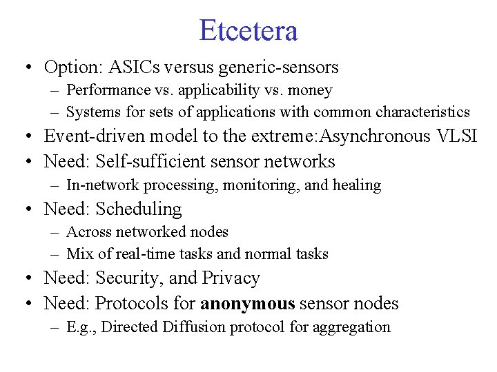Etcetera • Option: ASICs versus generic-sensors – Performance vs. applicability vs. money – Systems