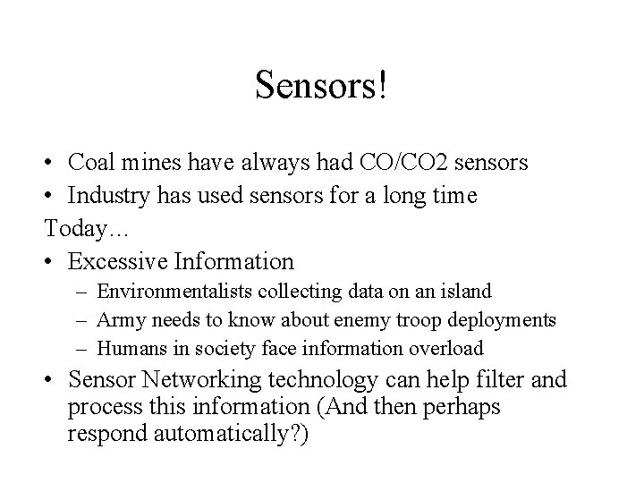 Sensors! • Coal mines have always had CO/CO 2 sensors • Industry has used