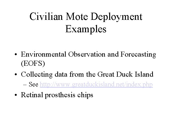 Civilian Mote Deployment Examples • Environmental Observation and Forecasting (EOFS) • Collecting data from