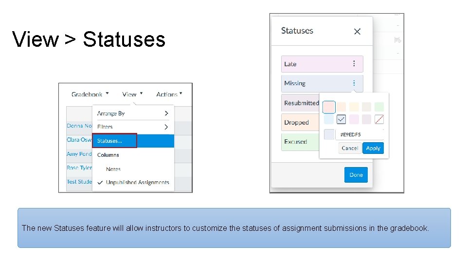 View > Statuses The new Statuses feature will allow instructors to customize the statuses