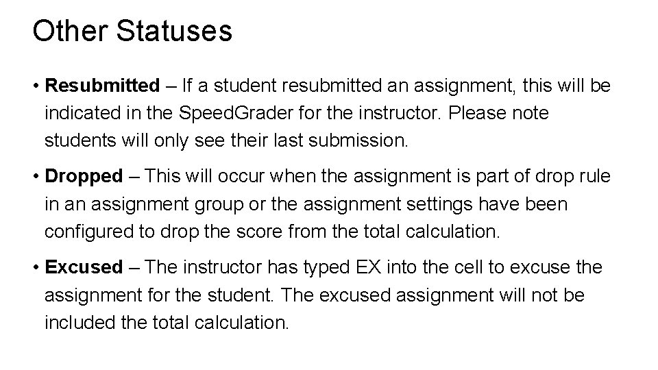 Other Statuses • Resubmitted – If a student resubmitted an assignment, this will be