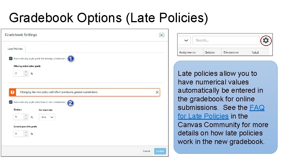 Gradebook Options (Late Policies) Late policies allow you to have numerical values automatically be