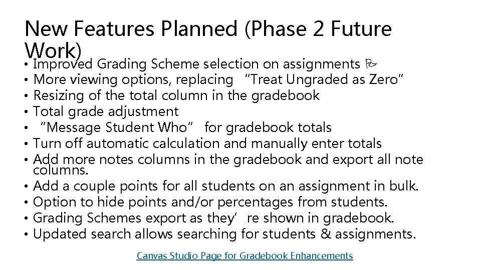 New Features Planned (Phase 2 Future Work) • • • Improved Grading Scheme selection