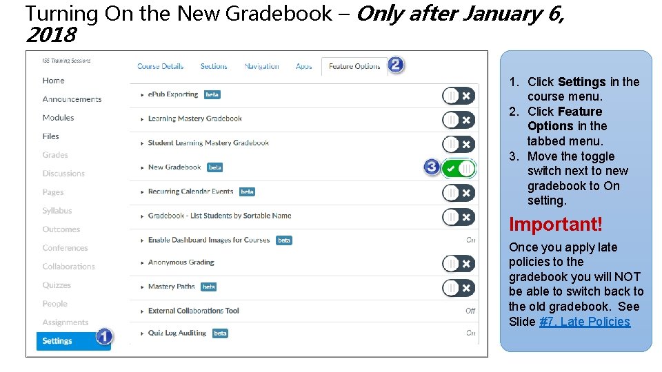 Turning On the New Gradebook – Only after January 6, 2018 1. Click Settings