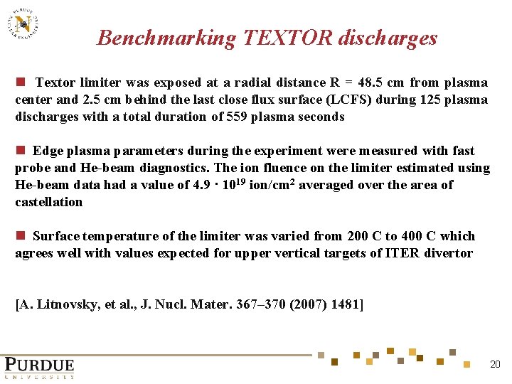 Benchmarking TEXTOR discharges n Textor limiter was exposed at a radial distance R =