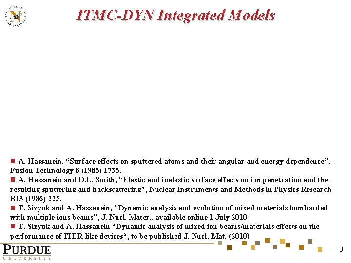 ITMC-DYN Integrated Models n A. Hassanein, “Surface effects on sputtered atoms and their angular