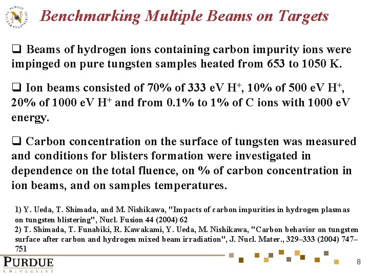 Benchmarking Multiple Beams on Targets q Beams of hydrogen ions containing carbon impurity ions