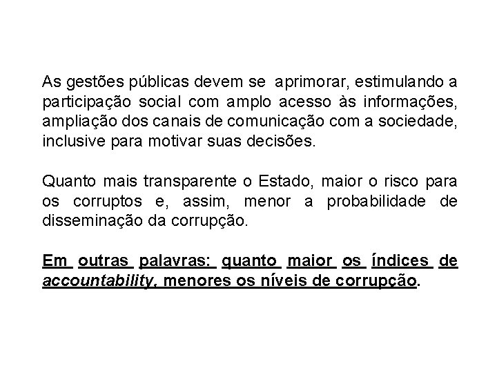 As gestões públicas devem se aprimorar, estimulando a participação social com amplo acesso às