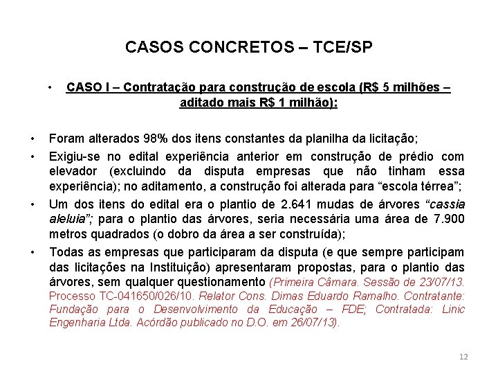 CASOS CONCRETOS – TCE/SP • • • CASO I – Contratação para construção de