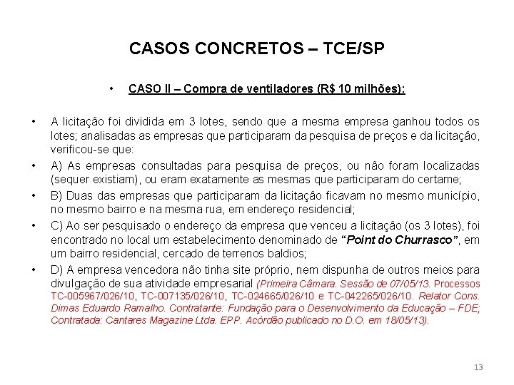 CASOS CONCRETOS – TCE/SP • • • CASO II – Compra de ventiladores (R$