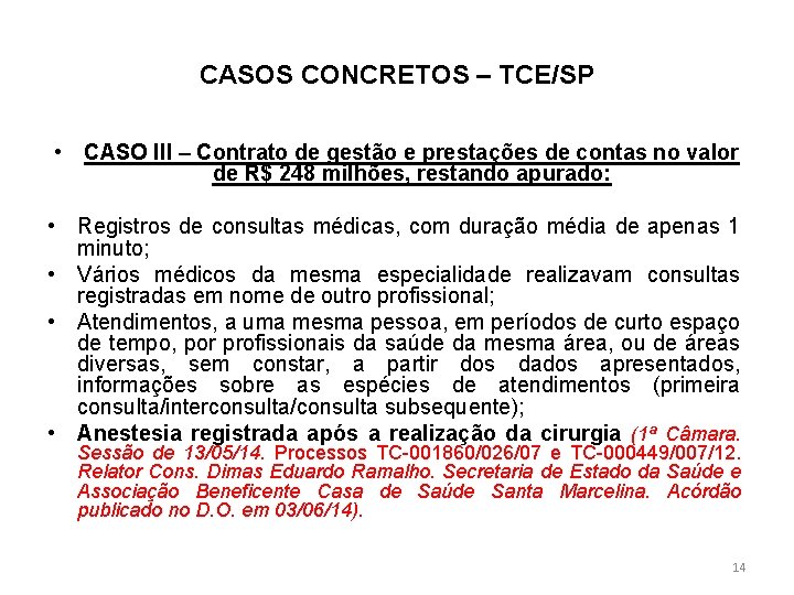 CASOS CONCRETOS – TCE/SP • CASO III – Contrato de gestão e prestações de