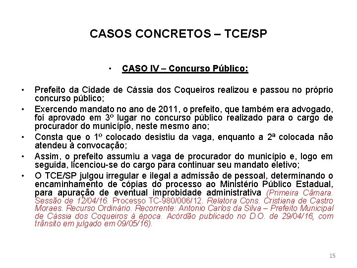 CASOS CONCRETOS – TCE/SP • • • CASO IV – Concurso Público: Prefeito da