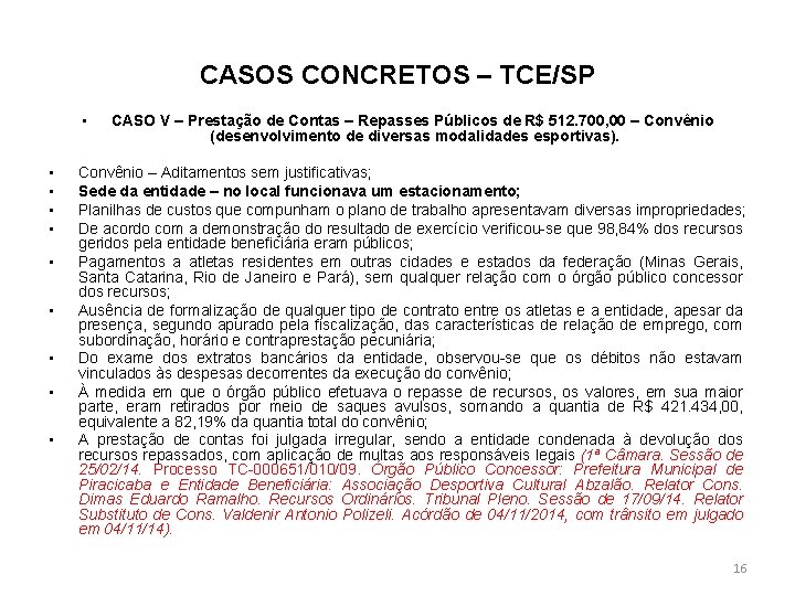 CASOS CONCRETOS – TCE/SP • • • CASO V – Prestação de Contas –