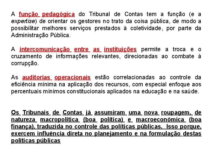 A função pedagógica do Tribunal de Contas tem a função (e a expertise) de