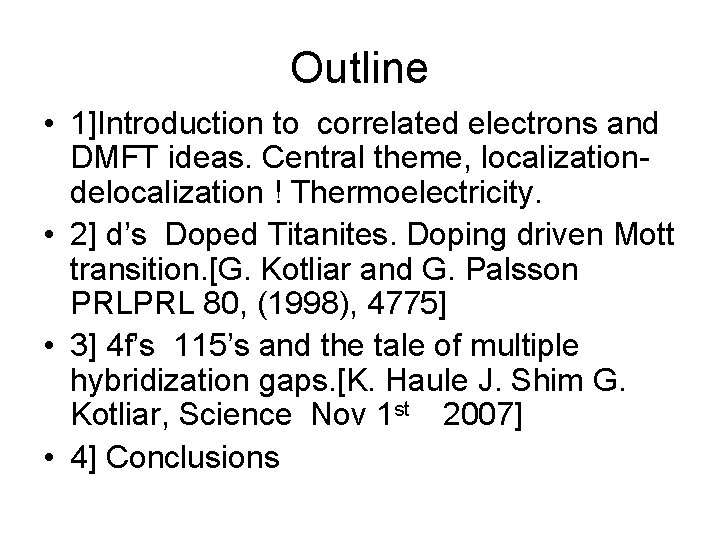 Outline • 1]Introduction to correlated electrons and DMFT ideas. Central theme, localizationdelocalization ! Thermoelectricity.