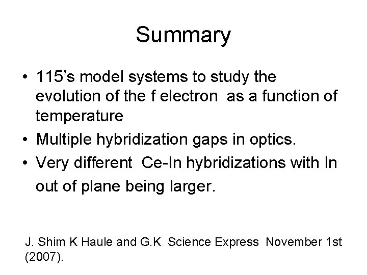 Summary • 115’s model systems to study the evolution of the f electron as