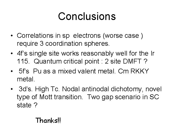 Conclusions • Correlations in sp electrons (worse case ) require 3 coordination spheres. •