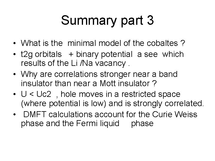 Summary part 3 • What is the minimal model of the cobaltes ? •