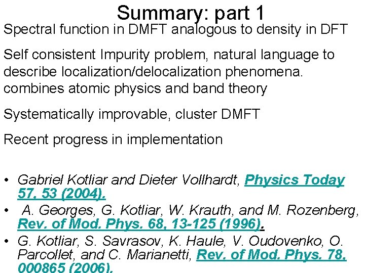 Summary: part 1 Spectral function in DMFT analogous to density in DFT Self consistent