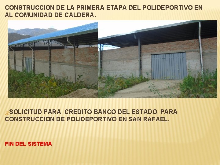 CONSTRUCCION DE LA PRIMERA ETAPA DEL POLIDEPORTIVO EN AL COMUNIDAD DE CALDERA. SOLICITUD PARA