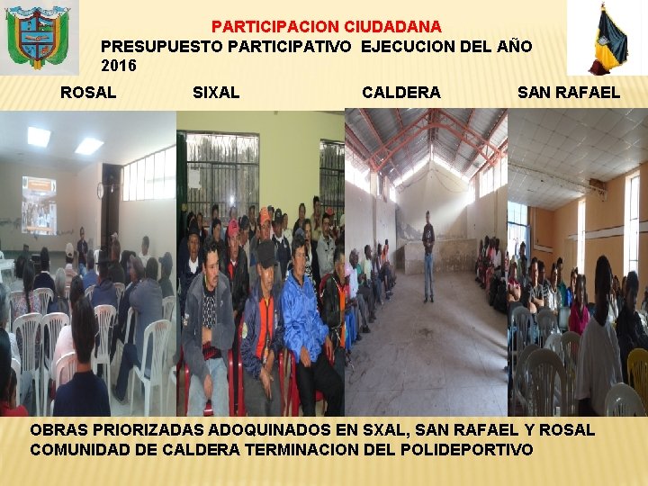 PARTICIPACION CIUDADANA PRESUPUESTO PARTICIPATIVO EJECUCION DEL AÑO 2016 ROSAL SIXAL CALDERA SAN RAFAEL OBRAS