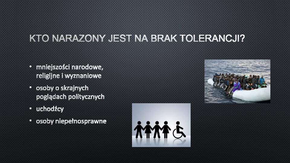 KTO NARAŻONY JEST NA BRAK TOLERANCJI? • MNIEJSZOŚCI NARODOWE, RELIGIJNE I WYZNANIOWE • OSOBY