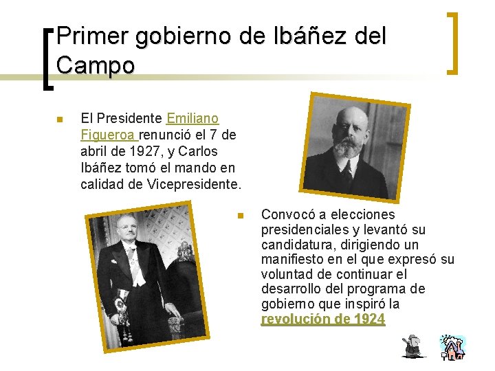 Primer gobierno de Ibáñez del Campo n El Presidente Emiliano Figueroa renunció el 7