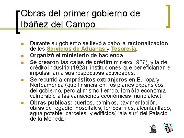 Obras del primer gobierno de Ibáñez del Campo n n n Durante su gobierno