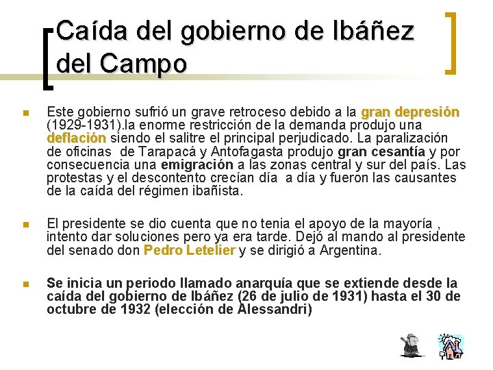 Caída del gobierno de Ibáñez del Campo n Este gobierno sufrió un grave retroceso