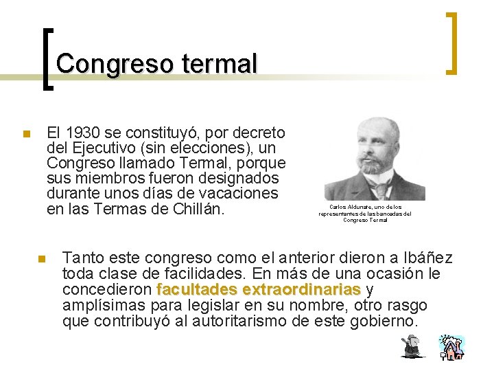 Congreso termal n El 1930 se constituyó, por decreto del Ejecutivo (sin elecciones), un