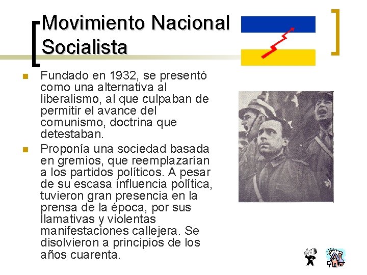 Movimiento Nacional Socialista n n Fundado en 1932, se presentó como una alternativa al