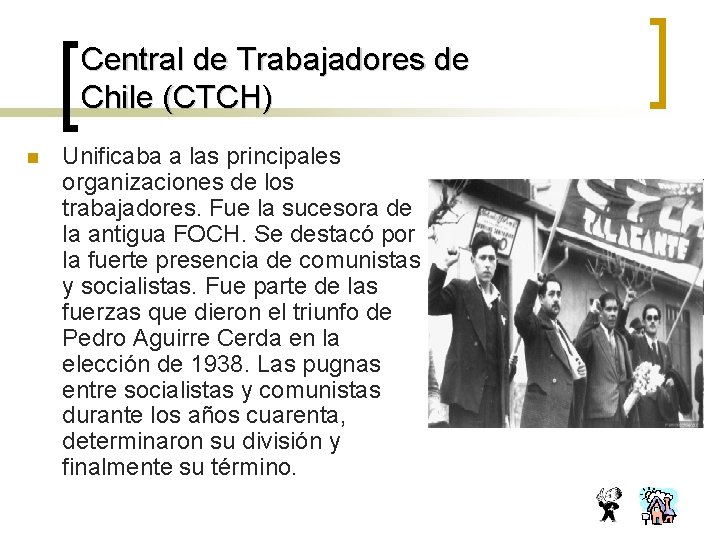 Central de Trabajadores de Chile (CTCH) n Unificaba a las principales organizaciones de los