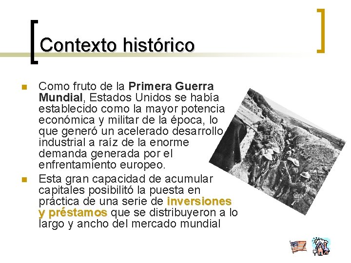 Contexto histórico n n Como fruto de la Primera Guerra Mundial, Mundial Estados Unidos