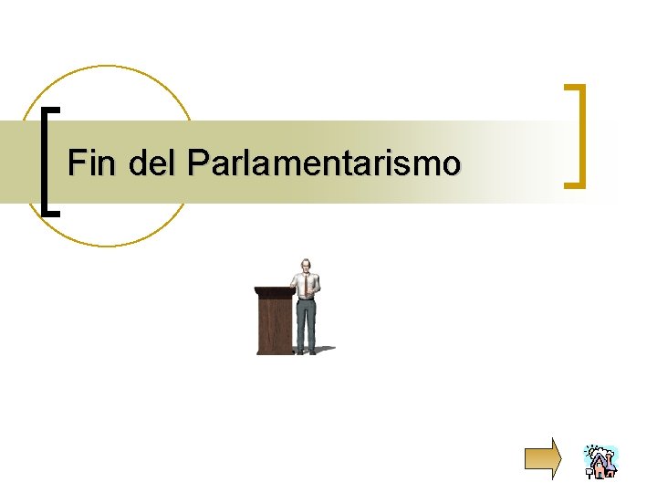 Fin del Parlamentarismo 