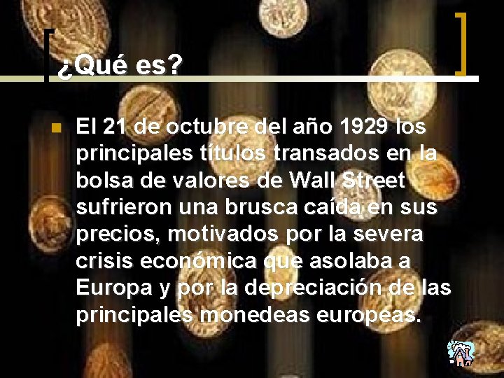 ¿Qué es? n El 21 de octubre del año 1929 los principales títulos transados